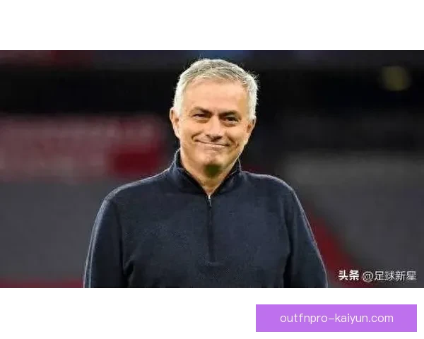 穆里尼奥球队近期状态回暖，表现稳健值得关注